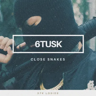 Close Snakes by 6Tusk