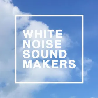 Baby Sleep White Noise Compilation by White Noise Sound Makers