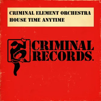 House Time Anytime by Criminal Element Orchestra