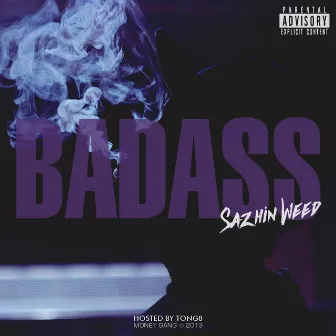 Badass (Mixtape) by Sazhin Weed