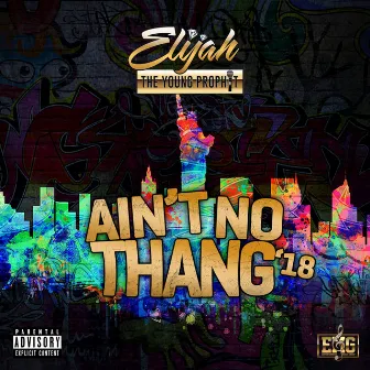 Ain't No Thang by Elijah The Young Prophit