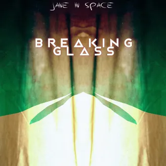 Breaking Glass by Jane in Space