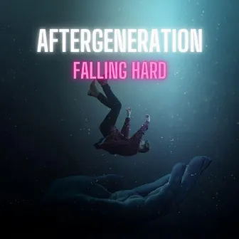 Falling Hard by Aftergeneration