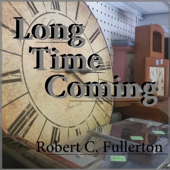 Long Time Coming by Robert C. Fullerton