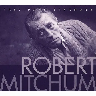 Tall Dark Stranger by Robert Mitchum