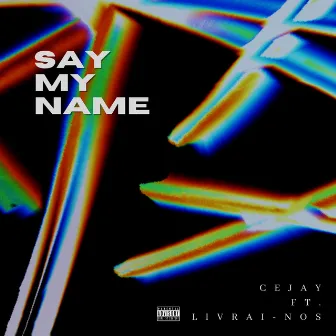 Say My Name by Cejay