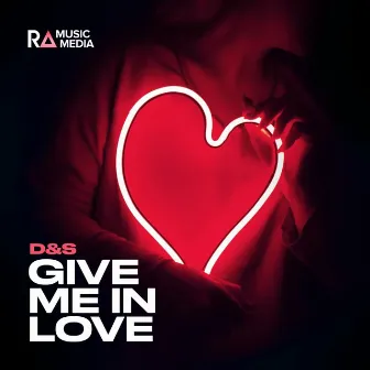 Give Me In Love by D&S