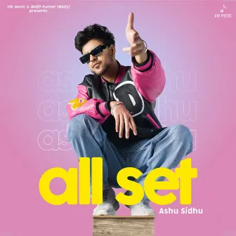 All Set by Ashu Sidhu