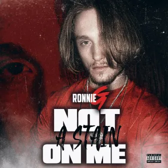 Not a Stain on Me by Ronnie G