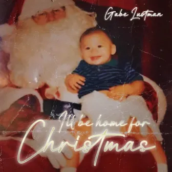 Ill Be Home For Christmas by Gabe Lustman