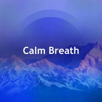 Calm Breath by Yoga Music Reflections