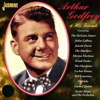 Arthur Godfrey & His Friends by Arthur Godfrey