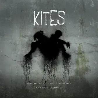 Kites (Original Motion Picture Soundtrack) by Kristin Simpson