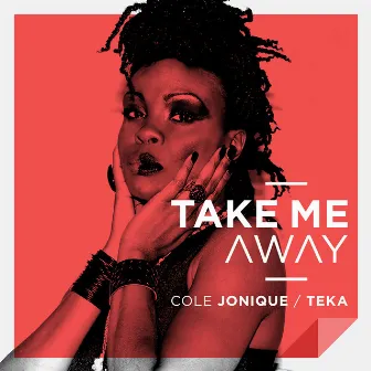 Take Me Away by Cole Jonique