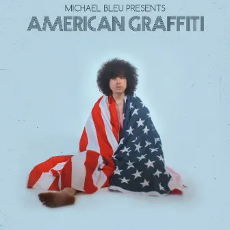 Michael Bleu Presents American Graffiti by Michael Bleu