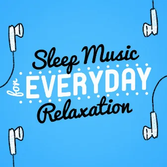 Sleep Music for Everyday Relaxation by Relax for Life