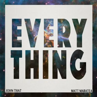 Everything (feat. Matt Maratea) by John That