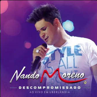 Descompromissado (Ao Vivo Em Uberlândia) by Nando Moreno