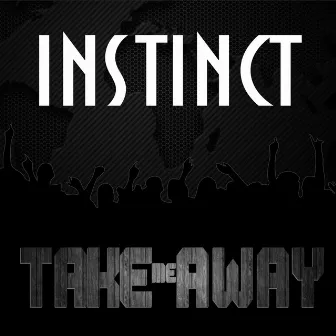 Take Me Away by Instinct