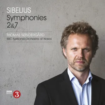 Sibelius: Symphonies 2 & 7 by Thomas Søndergård