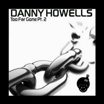 Too Far Gone, Pt. 2 by Danny Howells