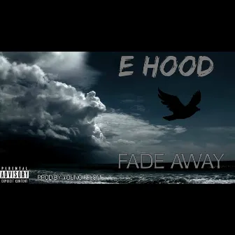 Fade Away by E Hood