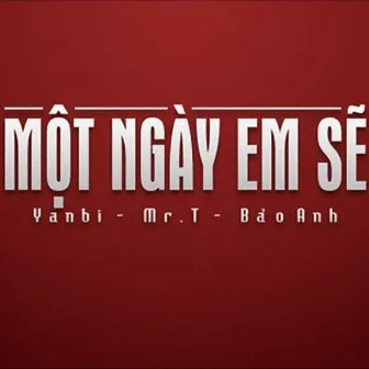 Một Ngày Em Sẽ by Mr. T