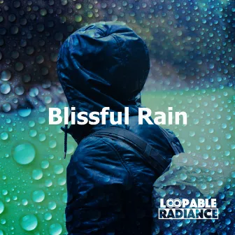 Blissful Rain by Loopable Radiance