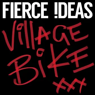 Village Bike (I Looked Into Your Eyes) by Fierce Ideas