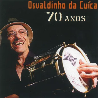 Osvaldinho da Cuíca (70 Anos) by Osvaldinho da Cuíca