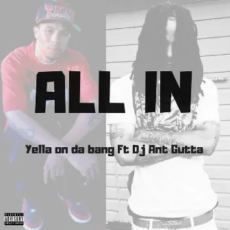 All in by Yella On Da Bang