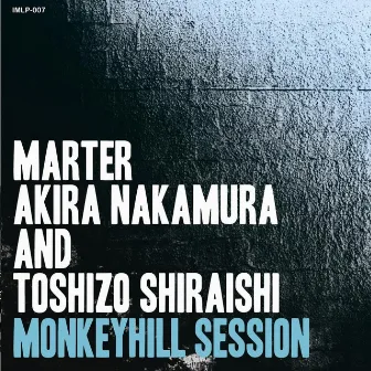 Monkeyhill Session by Toshizo Shiraishi