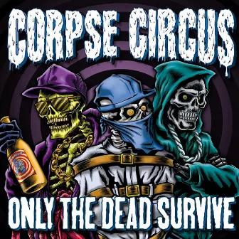 Only the Dead Survive by Corpse Circus