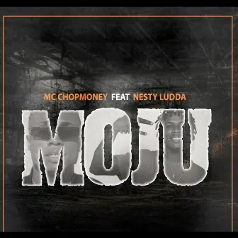 Moju by Mc ChopMoney