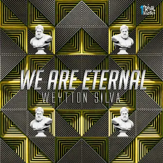 We Are Eternal by Weytton Silva