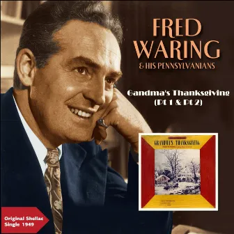 Grandma's Thanksgiving, Pt. 1 & Pt. 2 by Fred Waring & His Pennsylvanians