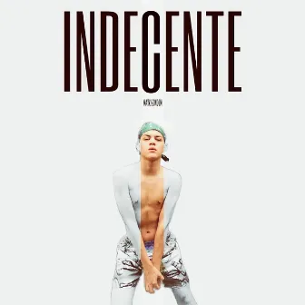 Indecente by Mayk Gondim