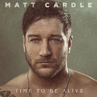 Time to Be Alive by Matt Cardle