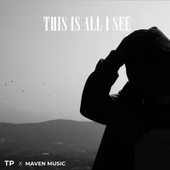 This Is All I See by Maven Music