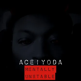 Mentally Unstable by Ace1Yoda