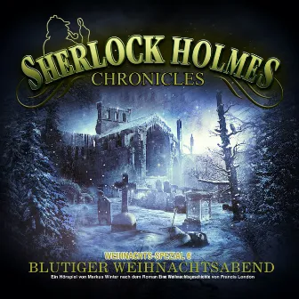 X-Mas Special 6: Blutiger Weihnachtsabend by Sherlock Holmes Chronicles