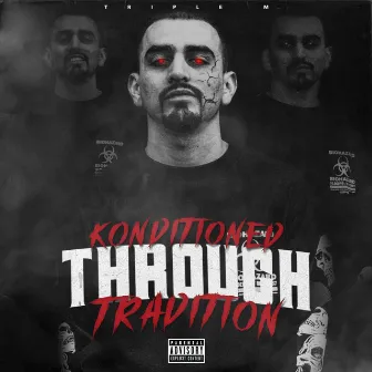 Konditioned Through Tradition by Triple M