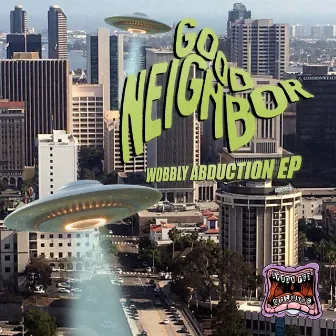 Wobbly Abduction EP by Good Neighbor