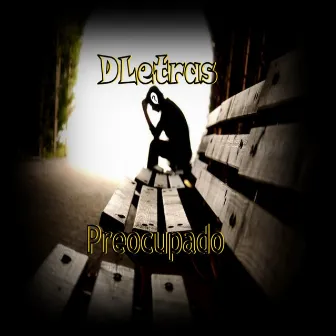 Preocupado by DLetras