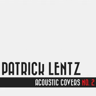 Acoustic Covers No. 2 by Patrick Lentz