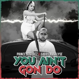 You Ain't Gon Do by Gabby Annalyse