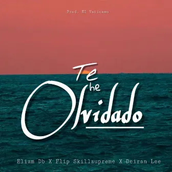 Te He Olvidado by Eliam Db