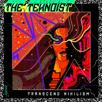 Transcend Nihilism by The Teknoist