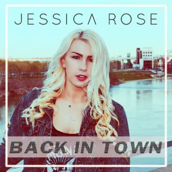 Back in Town by Jessica Rose