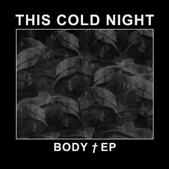 BODY † EP by This Cold Night